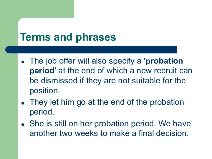 Terms and phrases The job offer will also specify a 'probation period'