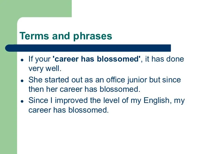 Terms and phrases If your 'career has blossomed', it has done very