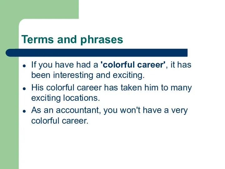 Terms and phrases If you have had a 'colorful career', it has