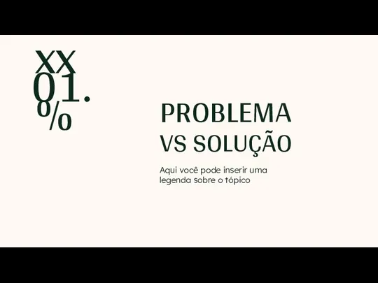 PROBLEMA VS SOLUÇÃO Aqui você pode inserir uma legenda sobre o tópico 01.