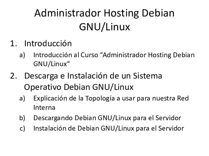 Administrador Hosting Debian GNU/Linux Introducción Introducción al Curso “Administrador Hosting Debian GNU/Linux“