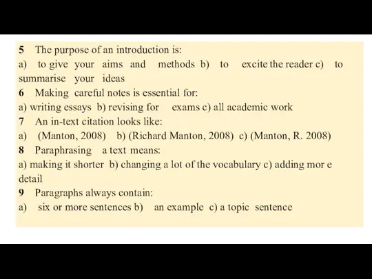 5 The purpose of an introduction is: a) to give your aims