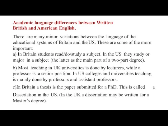 Academic language differences between Written British and American English. There are many