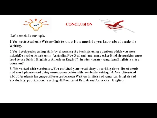 CONCLUSION Let`s conclude our topic. 1.You wrote Academic Writing Quiz to know