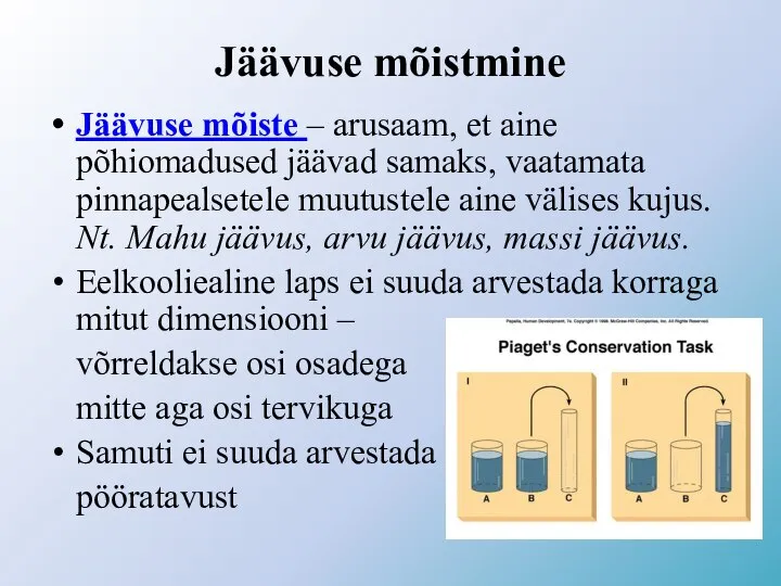 Jäävuse mõistmine Jäävuse mõiste – arusaam, et aine põhiomadused jäävad samaks, vaatamata