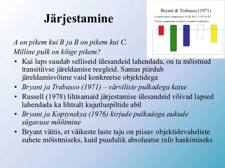 Järjestamine A on pikem kui B ja B on pikem kui C.