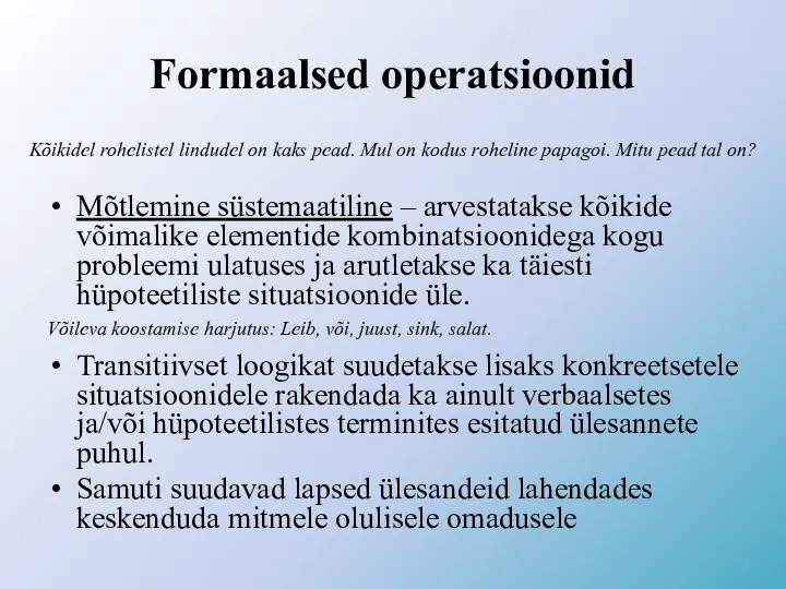 Formaalsed operatsioonid Mõtlemine süstemaatiline – arvestatakse kõikide võimalike elementide kombinatsioonidega kogu probleemi