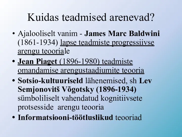 Kuidas teadmised arenevad? Ajalooliselt vanim - James Marc Baldwini (1861-1934) lapse teadmiste