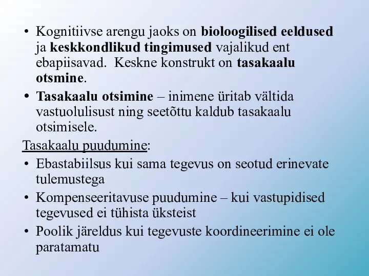 Kognitiivse arengu jaoks on bioloogilised eeldused ja keskkondlikud tingimused vajalikud ent ebapiisavad.