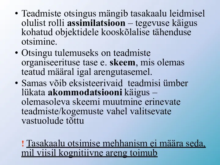 Teadmiste otsingus mängib tasakaalu leidmisel olulist rolli assimilatsioon – tegevuse käigus kohatud