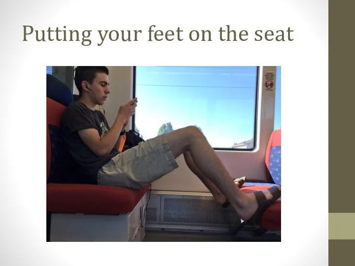 Putting your feet on the seat