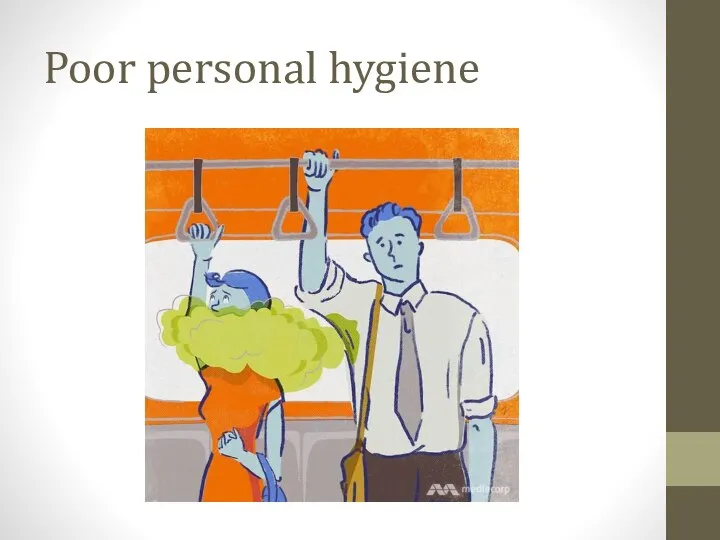 Poor personal hygiene