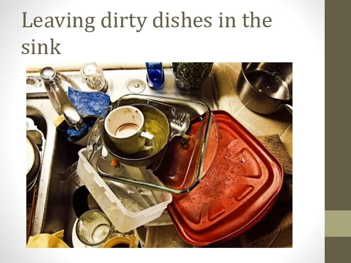 Leaving dirty dishes in the sink