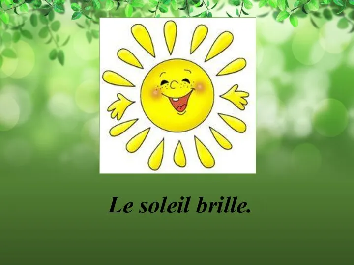 Le soleil brille.