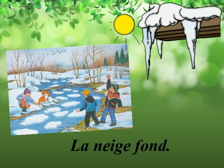 La neige fond.