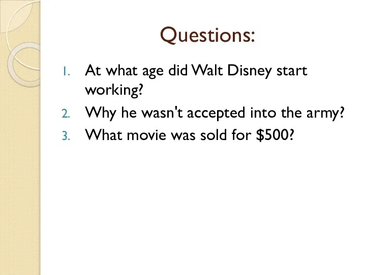 Questions: At what age did Walt Disney start working? Why he wasn't