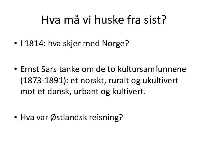 Hva må vi huske fra sist? I 1814: hva skjer med Norge?