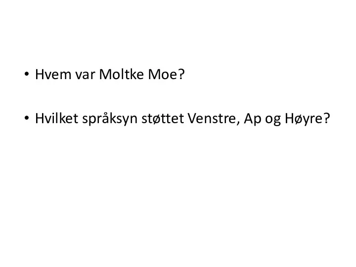 Hvem var Moltke Moe? Hvilket språksyn støttet Venstre, Ap og Høyre?