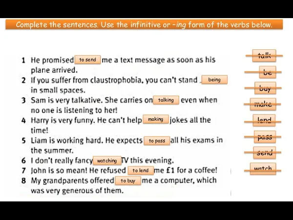 Complete the sentences. Use the infinitive or –ing form of the verbs