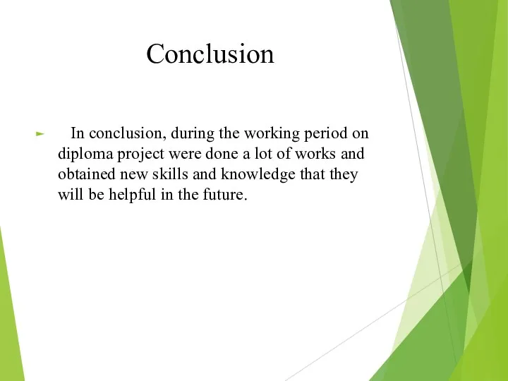 Conclusion In conclusion, during the working period on diploma project were done