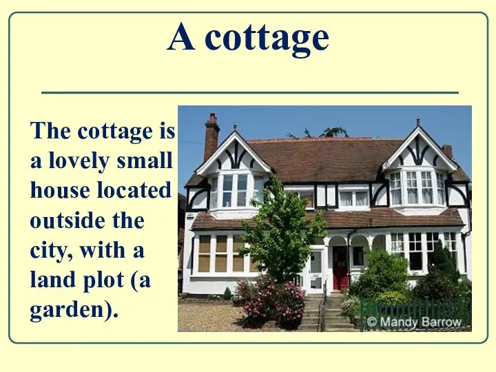 A cottage The cottage is a lovely small house located outside the