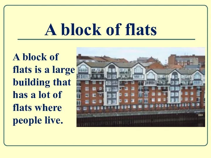 A block of flats A block of flats is a large building