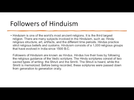 Followers of Hinduism Hinduism is one of the world’s most ancient religions.