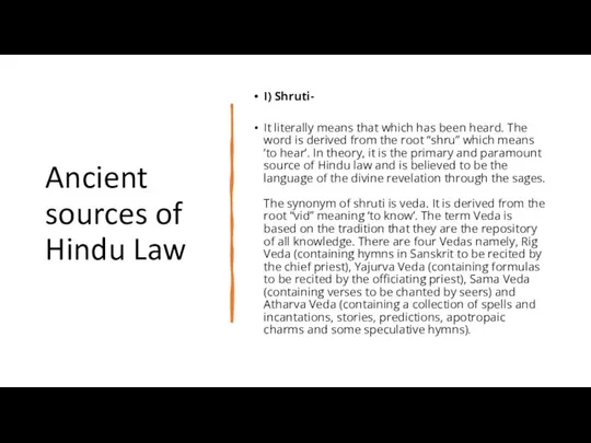 Ancient sources of Hindu Law I) Shruti- It literally means that which