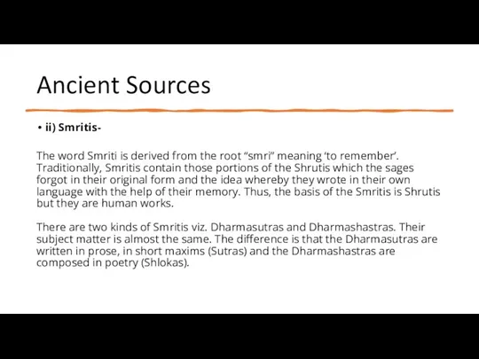 Ancient Sources ii) Smritis- The word Smriti is derived from the root