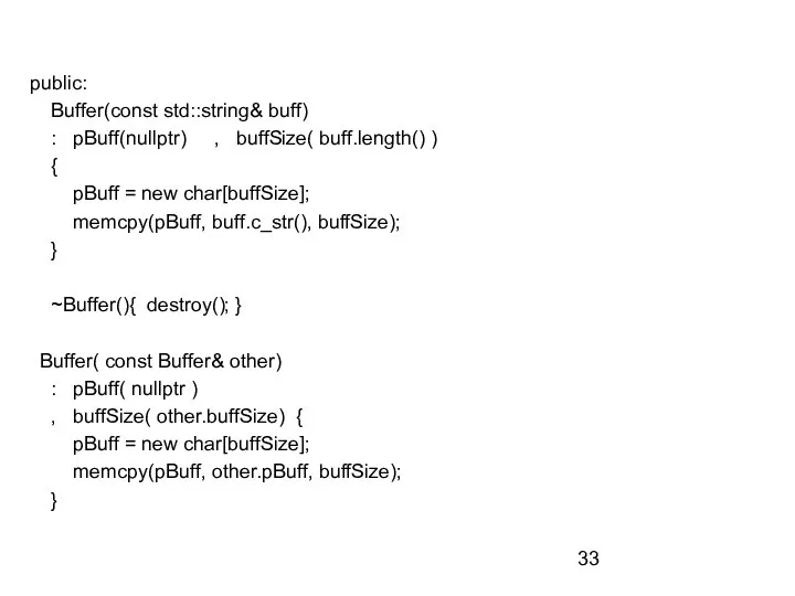 public: Buffer(const std::string& buff) : pBuff(nullptr) , buffSize( buff.length() ) { pBuff
