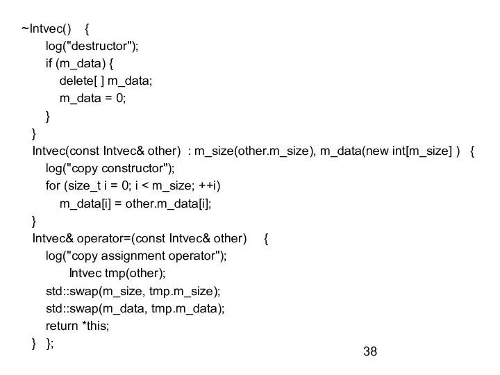 ~Intvec() { log("destructor"); if (m_data) { delete[ ] m_data; m_data = 0;