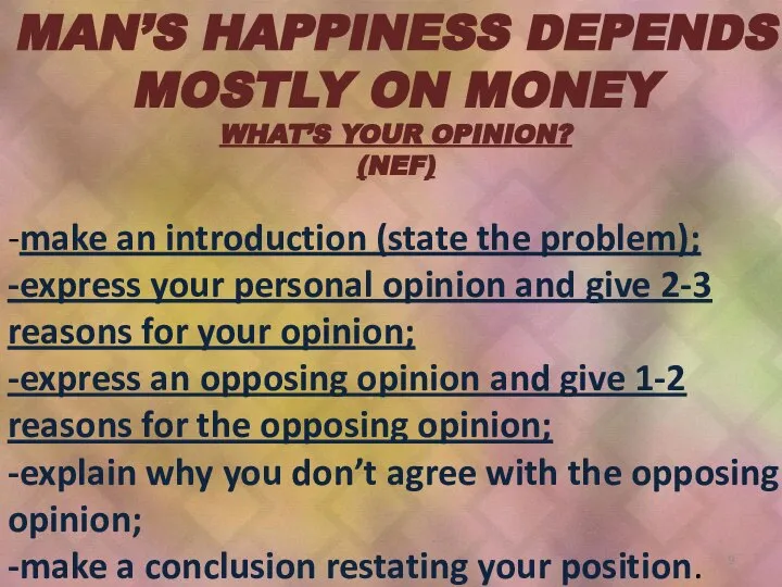 MAN’S HAPPINESS DEPENDS MOSTLY ON MONEY WHAT’S YOUR OPINION? (NEF) -make an