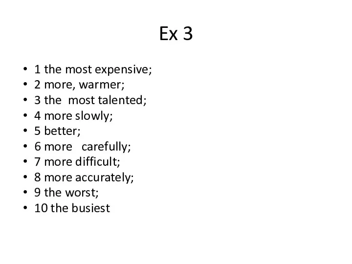 Ex 3 1 the most expensive; 2 more, warmer; 3 the most