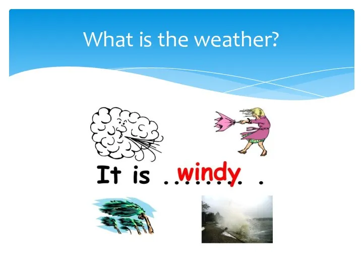 What is the weather?
