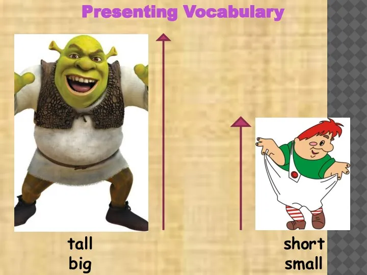 Presenting Vocabulary tall big short small