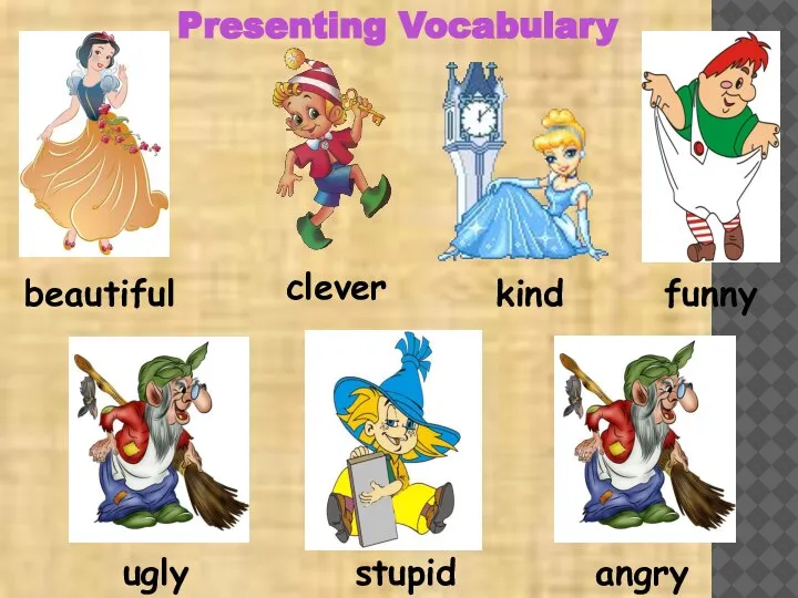 Presenting Vocabulary ugly beautiful clever stupid kind angry funny