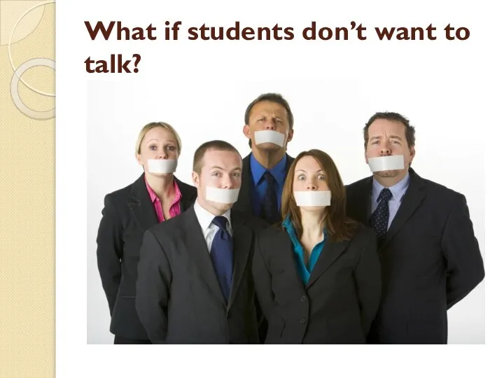 What if students don’t want to talk?