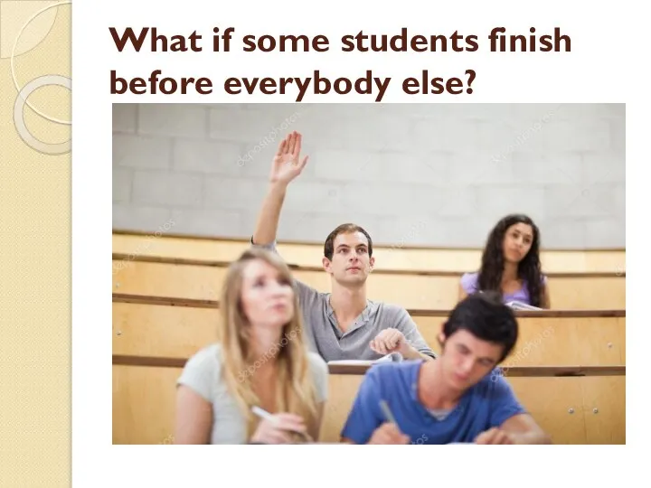 What if some students finish before everybody else?