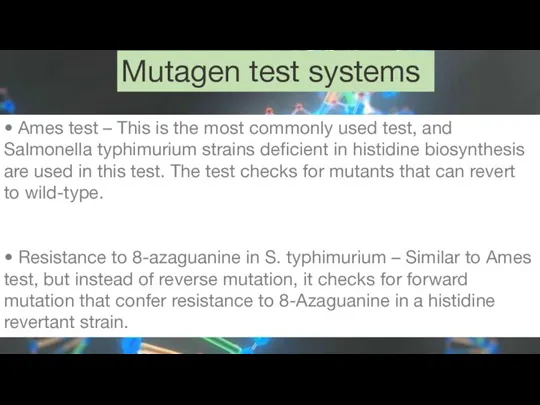 Mutagen test systems • Ames test – This is the most commonly