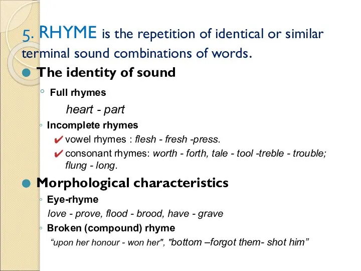 5. RHYME is the repetition of identical or similar terminal sound combinations