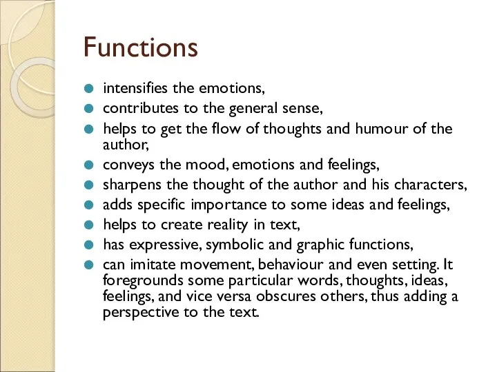 Functions intensifies the emotions, contributes to the general sense, helps to get