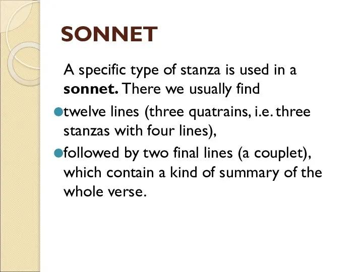 SONNET A specific type of stanza is used in a sonnet. There