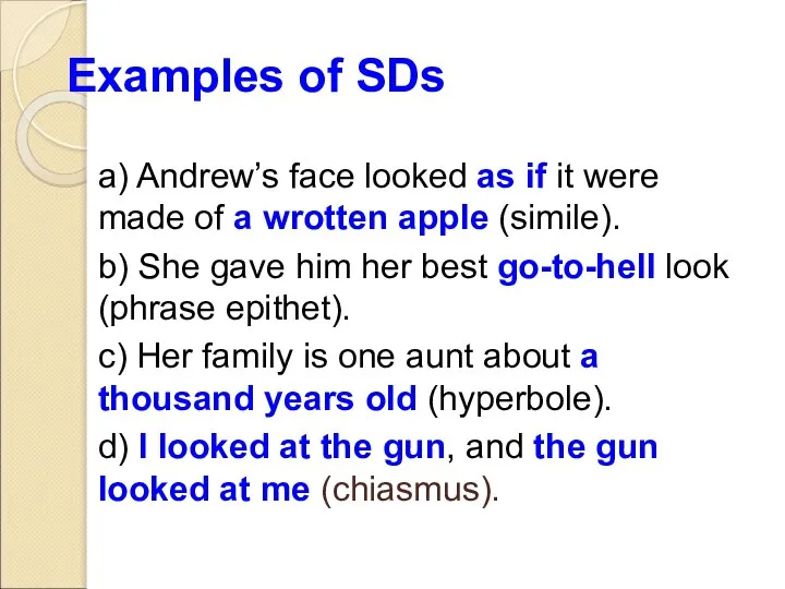 Examples of SDs a) Andrew’s face looked as if it were made