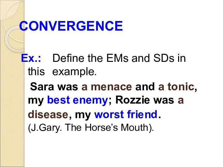 CONVERGENCE Ex.: Define the EMs and SDs in this example. Sara was