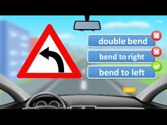 7/15 bend to left double bend bend to right NEXT