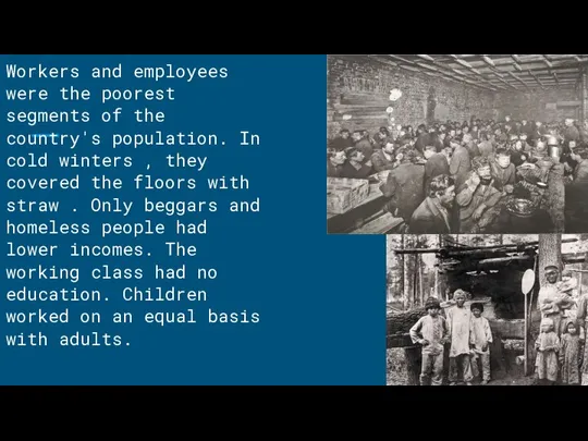 Workers and employees were the poorest segments of the country's population. In