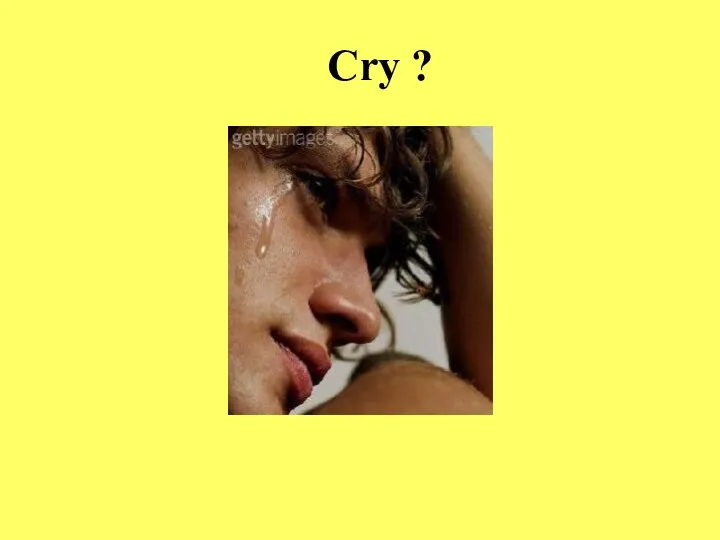 Cry ?