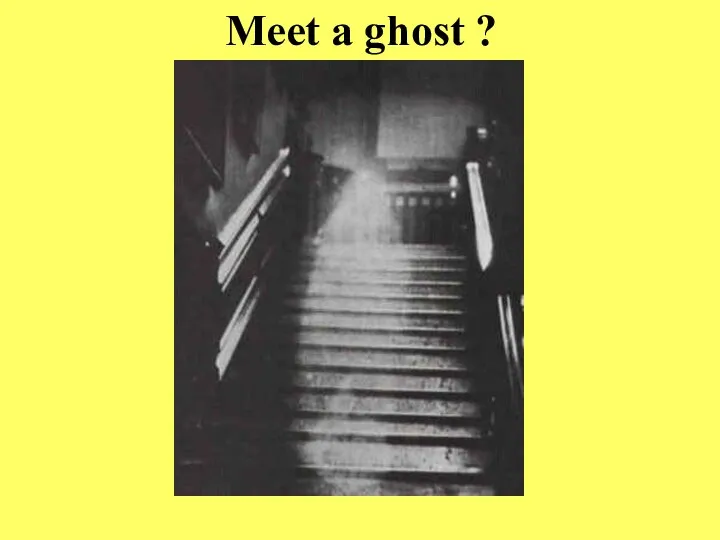 Meet a ghost ?