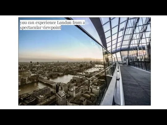 you can experience London from a spectacular viewpoint