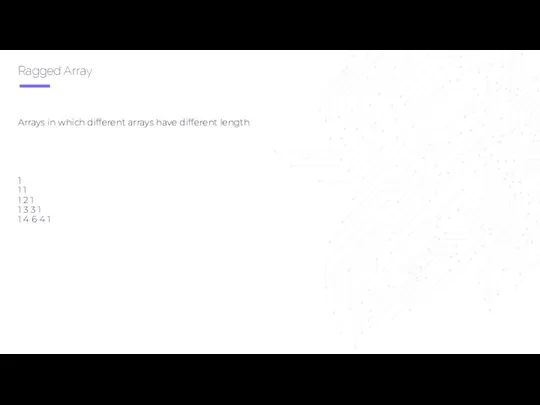 Ragged Array Arrays in which different arrays have different length 1 1